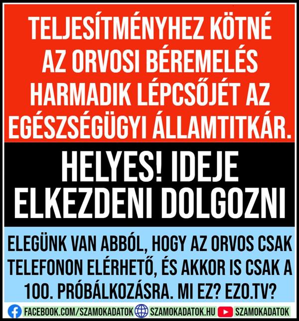 We are waiting for the hysteria of the doctors who don't want to work, but like to pocket the big horse, and the Gyurcsányista MOK